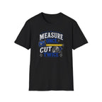 T-Shirt — "Measure Once, Cut Twice" Carpenter Tape Measure Design