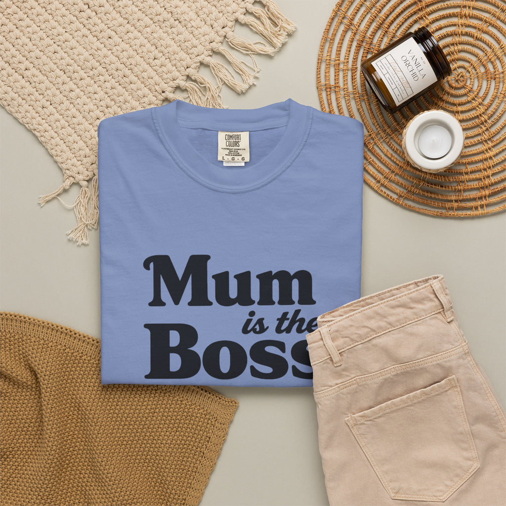 Mum Is The Boss T-Shirt — Funny Mother's Day Tee for Proud Moms