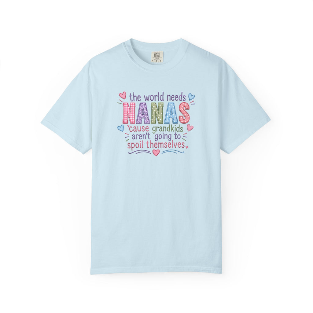 Nanas T-Shirt — "The World Needs Nanas" Cute Grandkids Gift Tee
