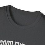 T-Shirt — "Good Enough Is Perfect" Graphic Tee | Motivational Casual Shirt