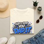 That’s How You Dad It T-Shirt