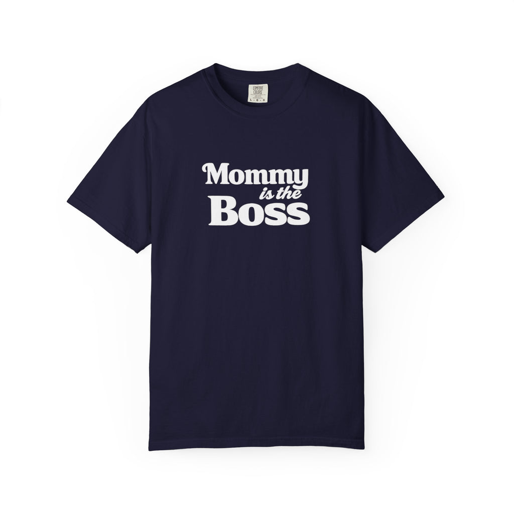 Mommy Is The Boss T-Shirt — Funny Mother's Day Tee for Moms