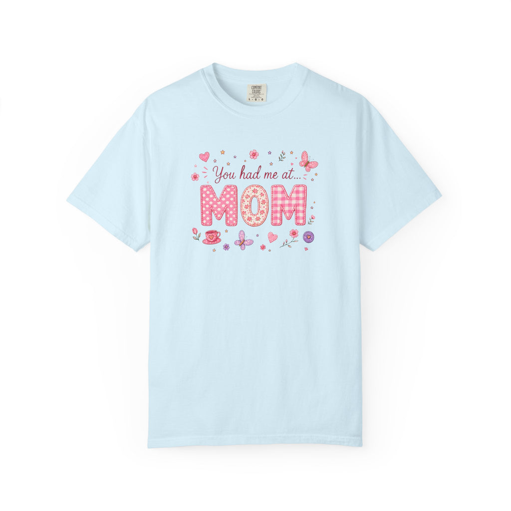 You Had Me at MOM Floral T-Shirt