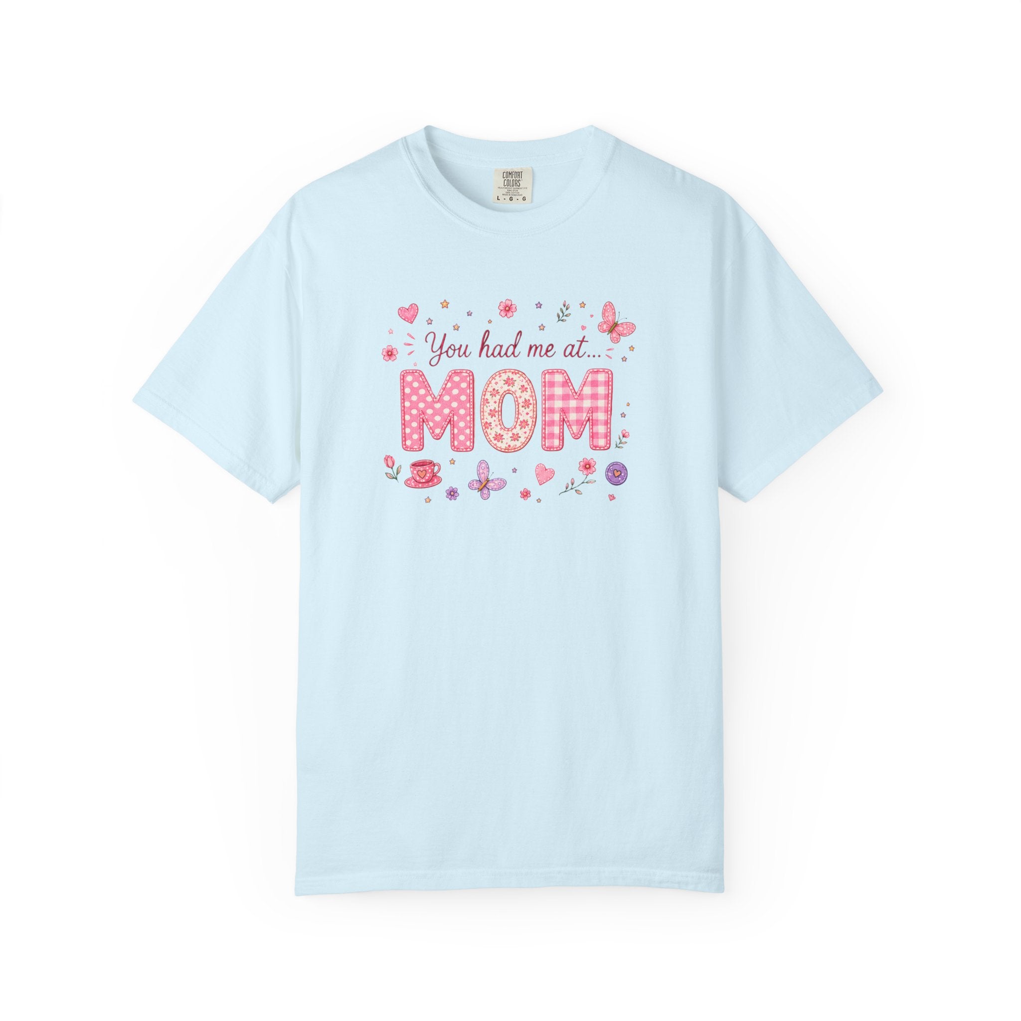 You Had Me at MOM Floral T-Shirt