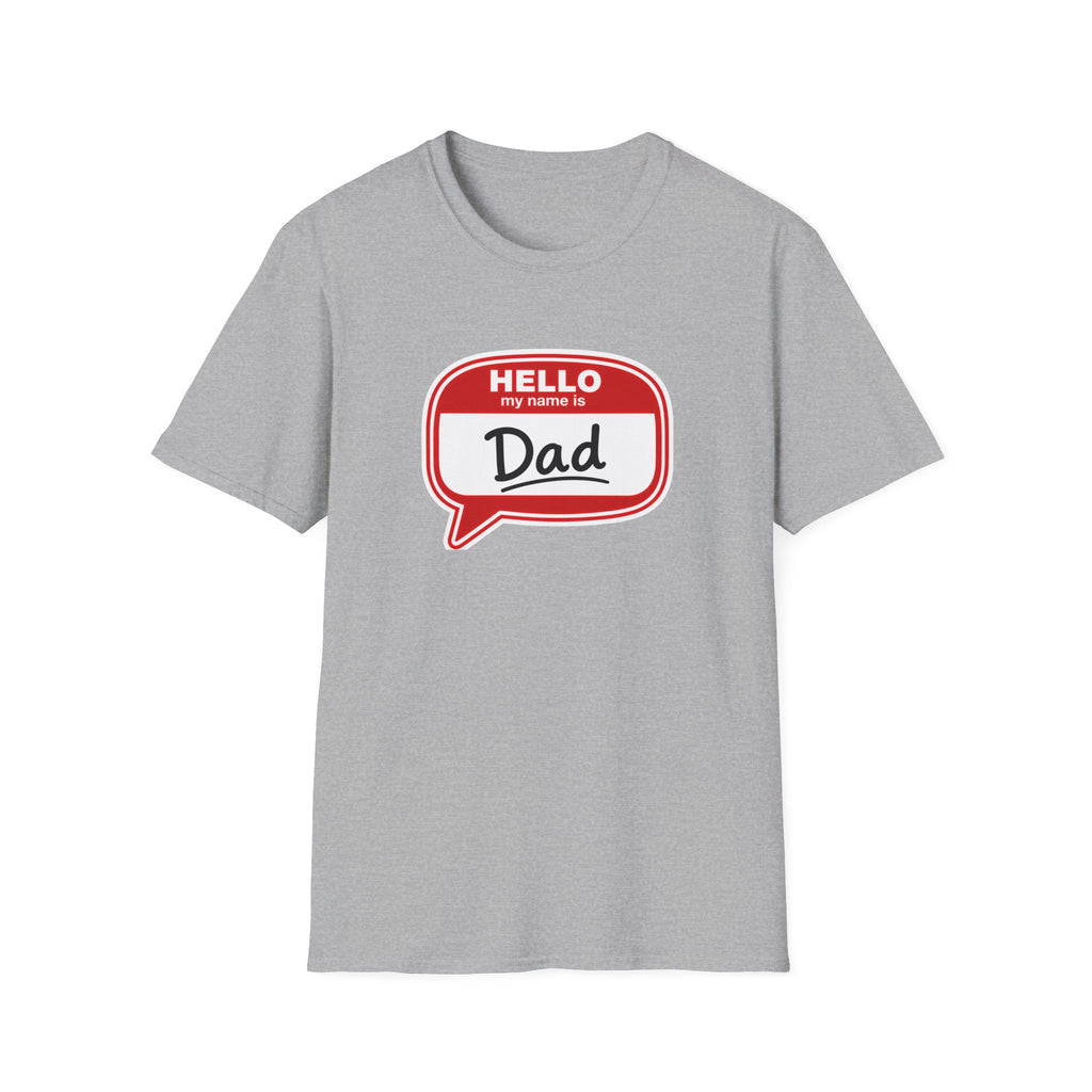 "Hello My Name Is Dad" T-Shirt — Funny New Dad / Father's Day Gift