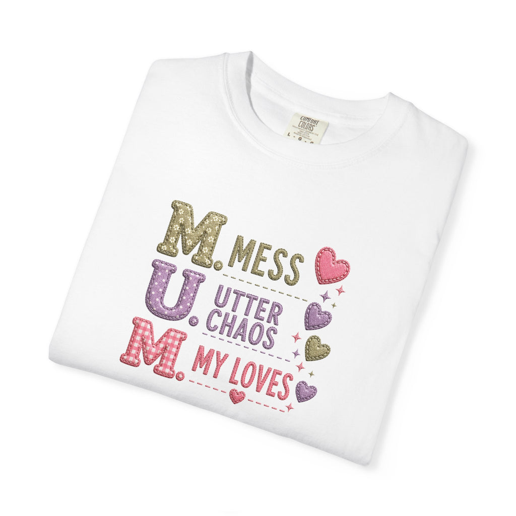 MUM Acronym Heart Graphic T-Shirt — "Mess Utter Chaos My Loves" Mother's Day Tee