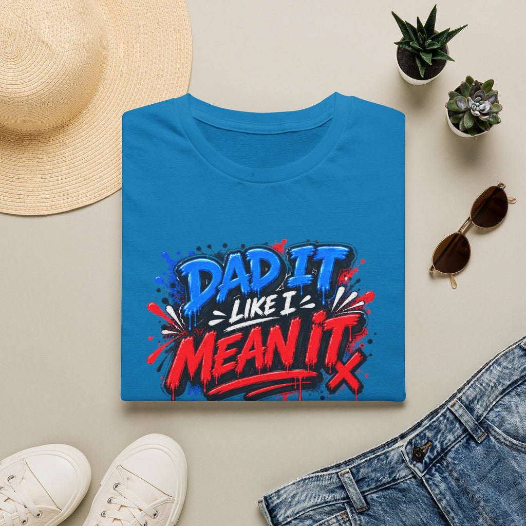 Dad It Like I Mean It T-Shirt