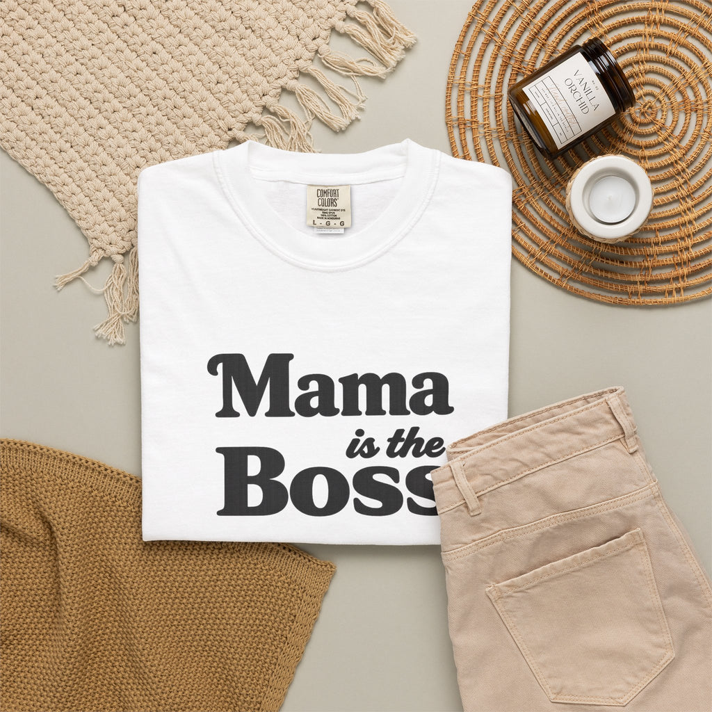 Mama is the Boss T-Shirt — Funny Mom Graphic Tee, Mother's Day Gift