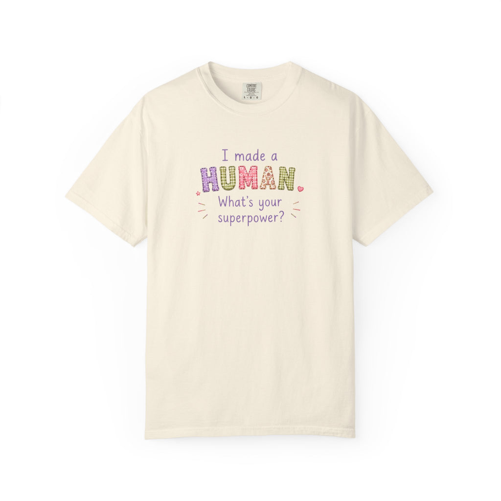 I Made a Human T-Shirt – 'I Made a Human, What's Your Superpower?' New Parent Gift Tee