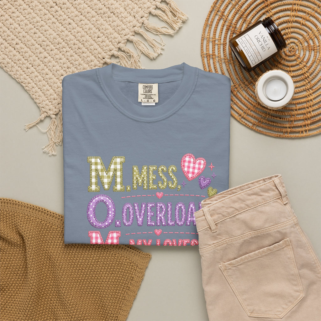 T-Shirt — "M.O.M. Mess, Overload, My Loves" Cute Mom Acronym Graphic Tee