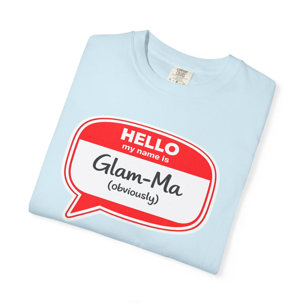 Glam-Ma Name Tag T-Shirt — "Hello My Name Is Glam-Ma (Obviously)" Graphic Tee
