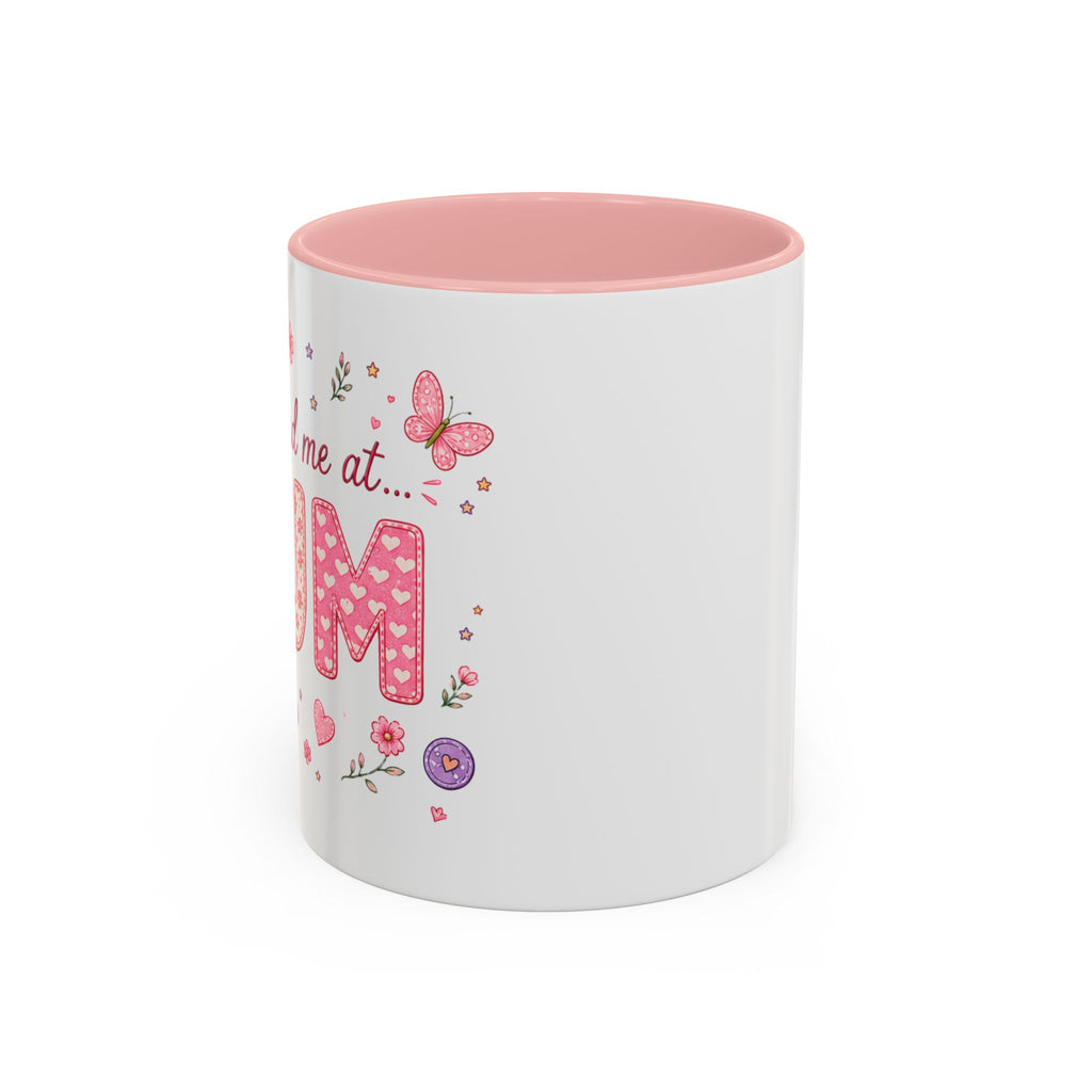 Cute Pink "You had me at MUM" Accent Coffee Mug — Floral Butterfly Mother's Day Gift (11/15oz)