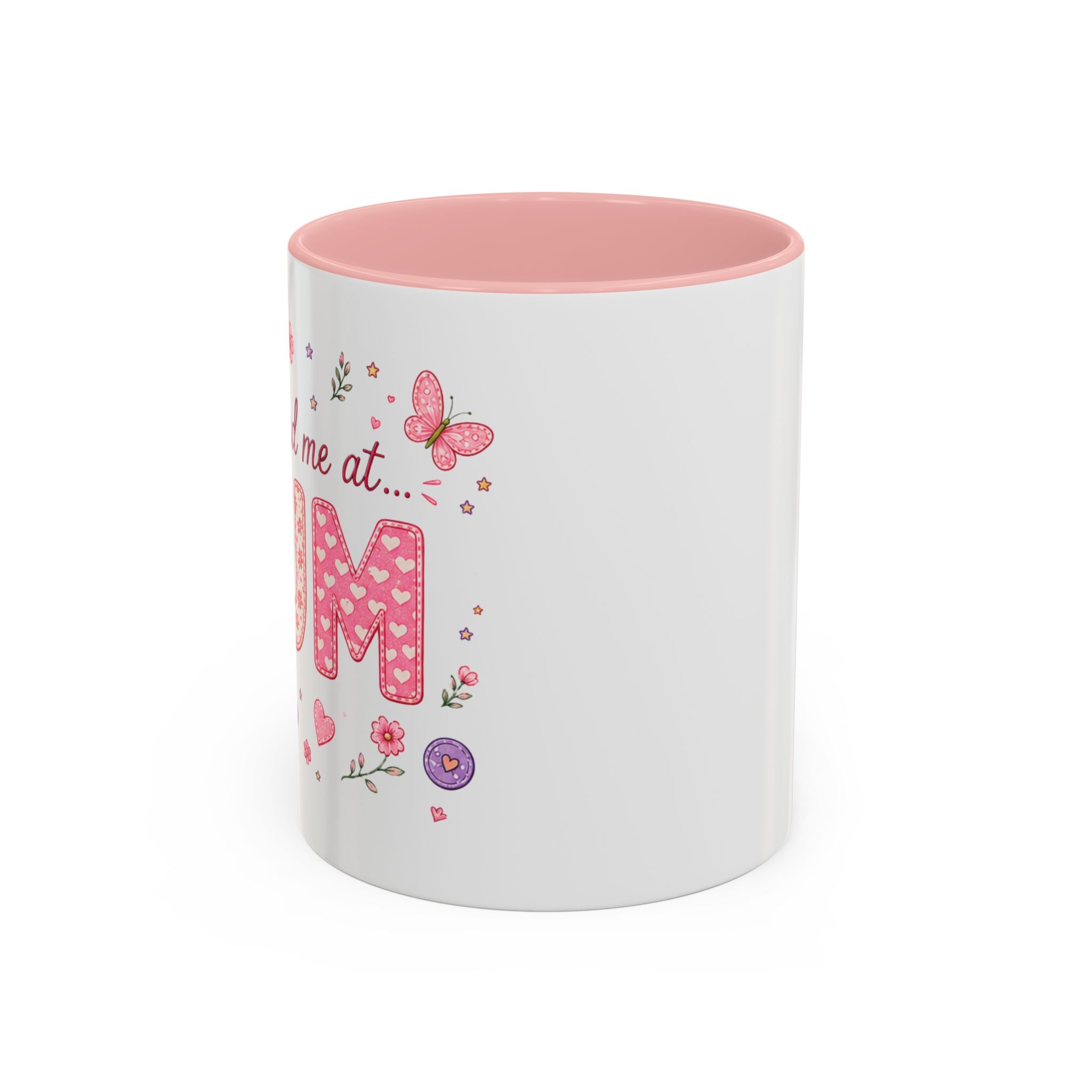 Cute Pink "You had me at MUM" Accent Coffee Mug — Floral Butterfly Mother's Day Gift (11/15oz)