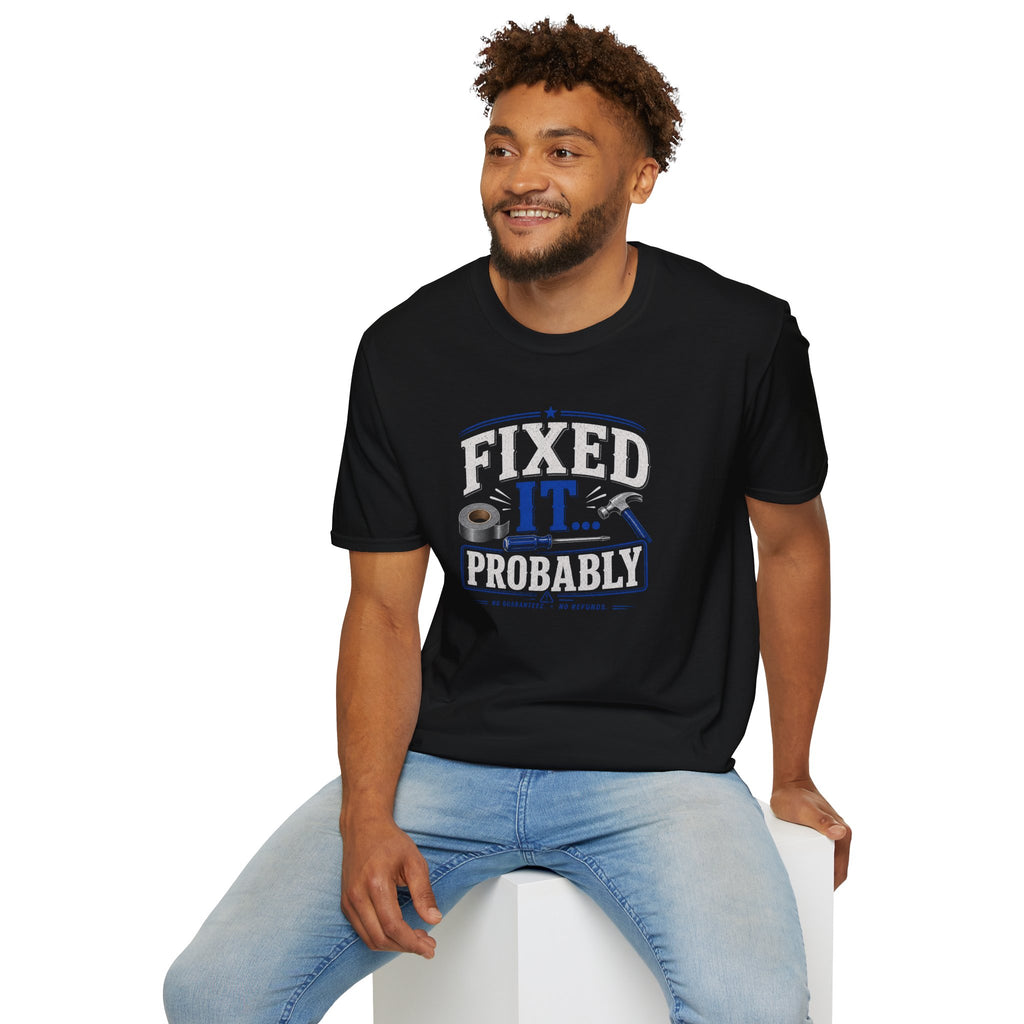 Fixed It... Probably T-Shirt — Funny DIY Handyman Repair Tee