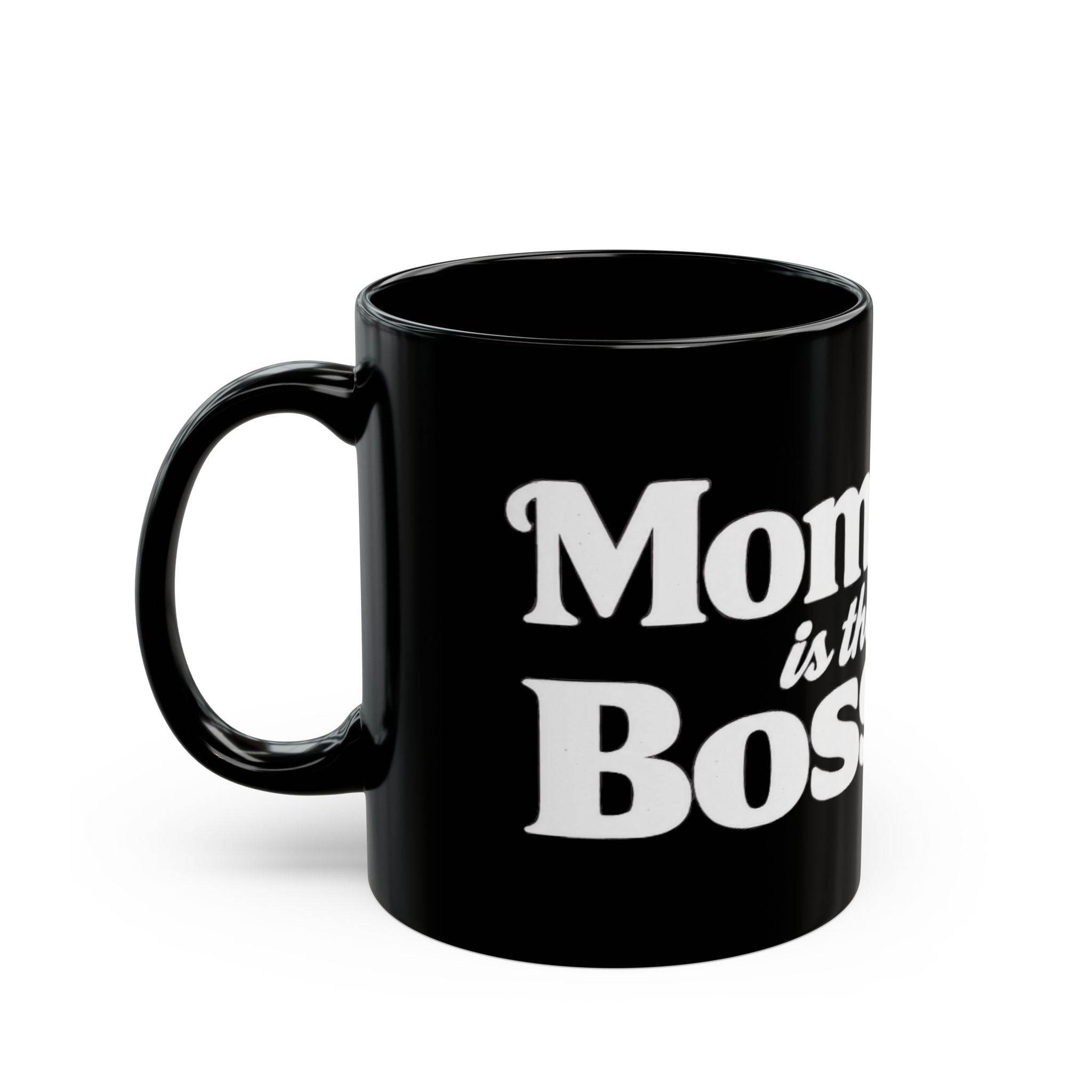 Mom Is The Boss Black Coffee Mug — Funny Mother's Day Gift (11oz & 15oz)