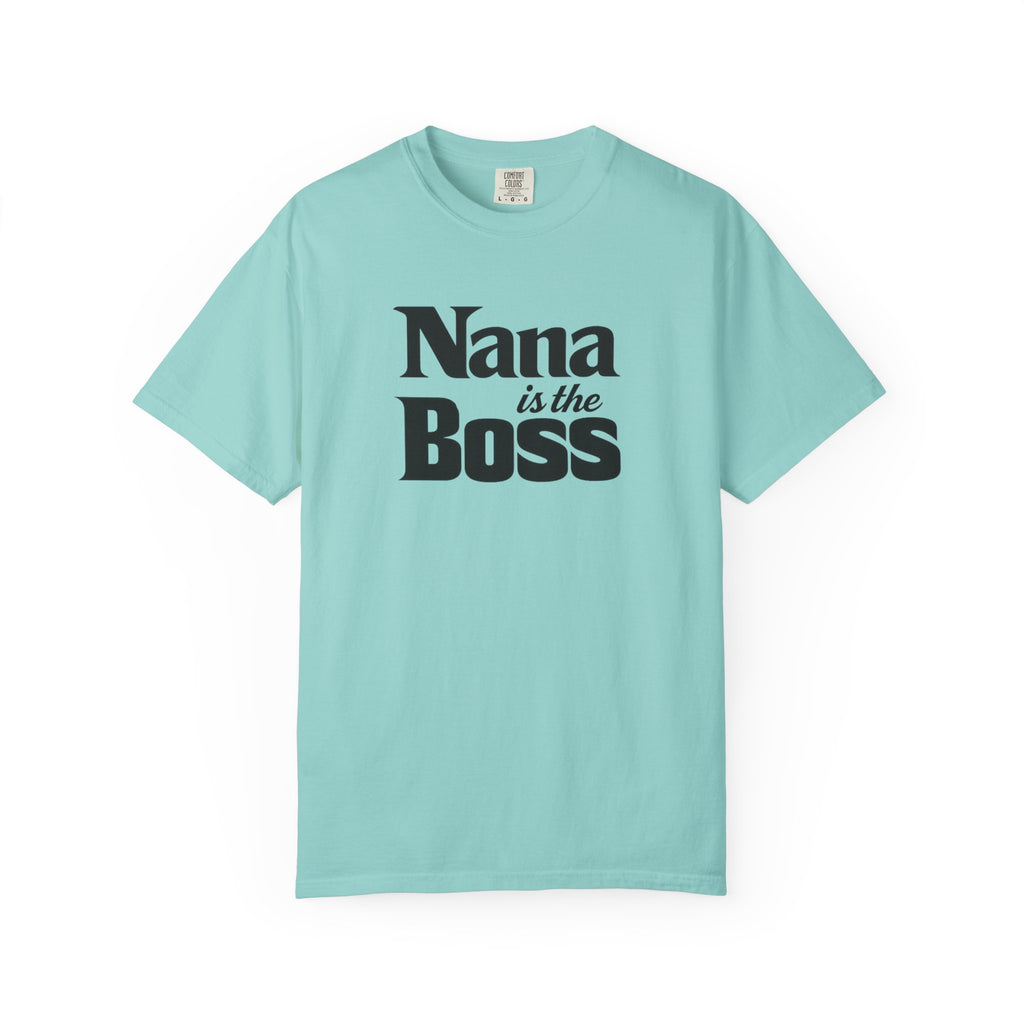 Nana Is the Boss T-Shirt — Funny Grandma Gift Tee