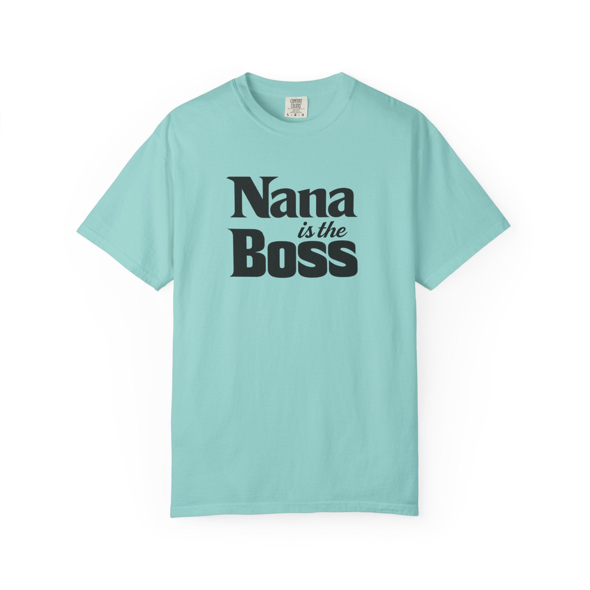 Nana Is the Boss T-Shirt — Funny Grandma Gift Tee