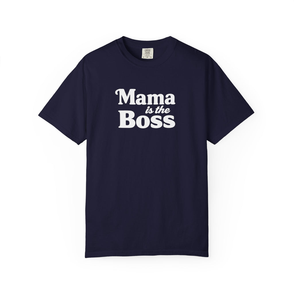 Mama is the Boss T-Shirt — Funny Mom Graphic Tee, Mother's Day Gift