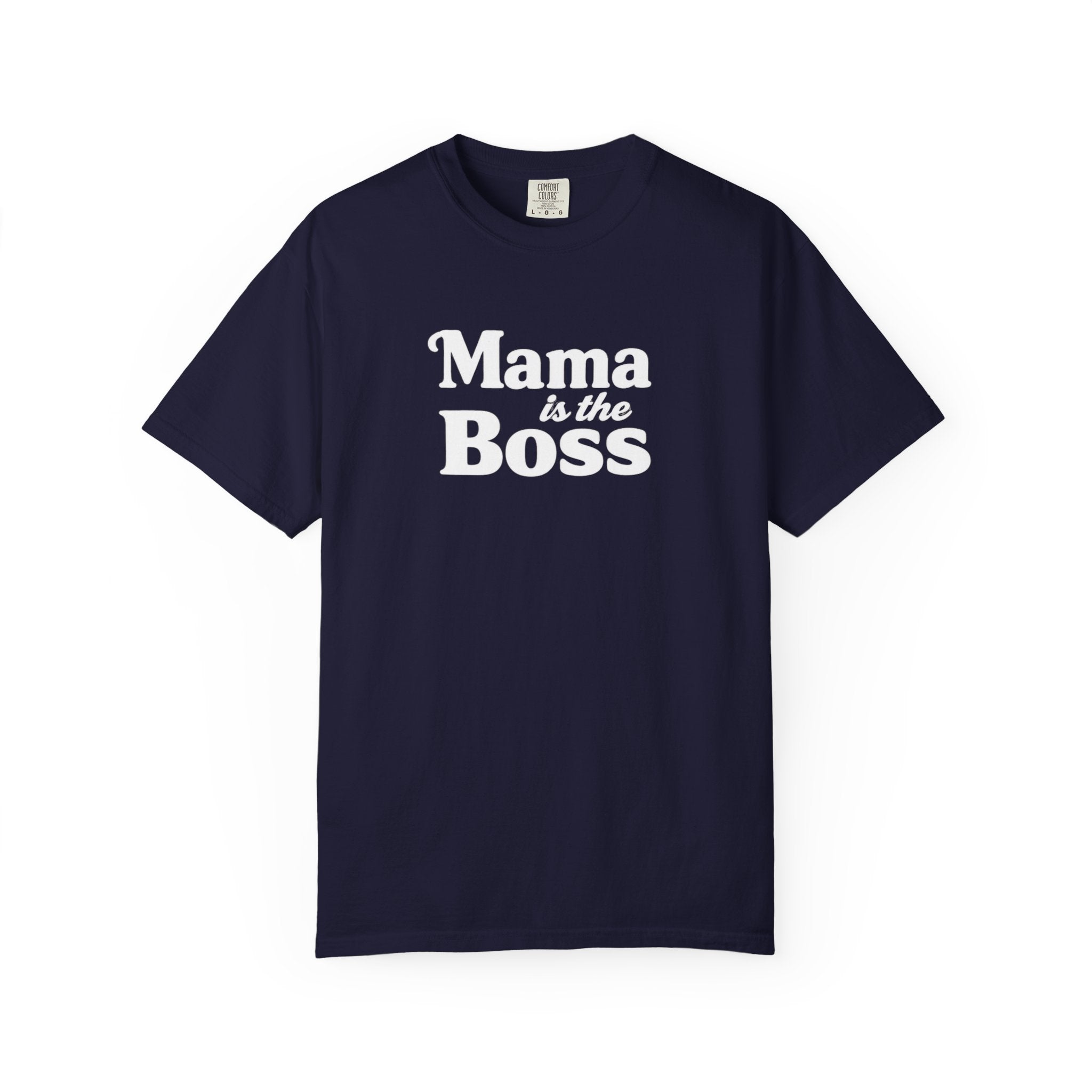 Mama is the Boss T-Shirt — Funny Mom Graphic Tee, Mother's Day Gift