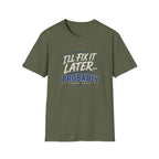 I'll Fix It Later… Probably T-Shirt — Funny Procrastination Tee for Handymen & DIYers