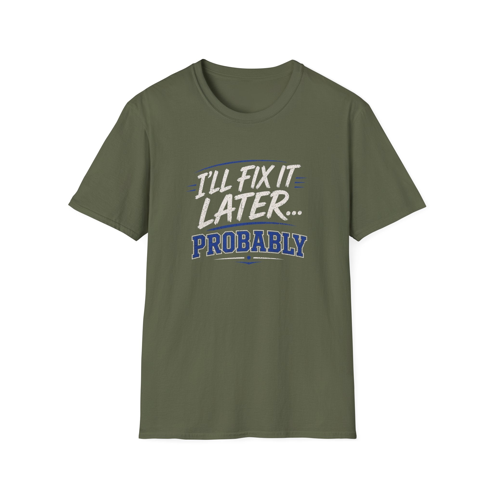 I'll Fix It Later… Probably T-Shirt — Funny Procrastination Tee for Handymen & DIYers