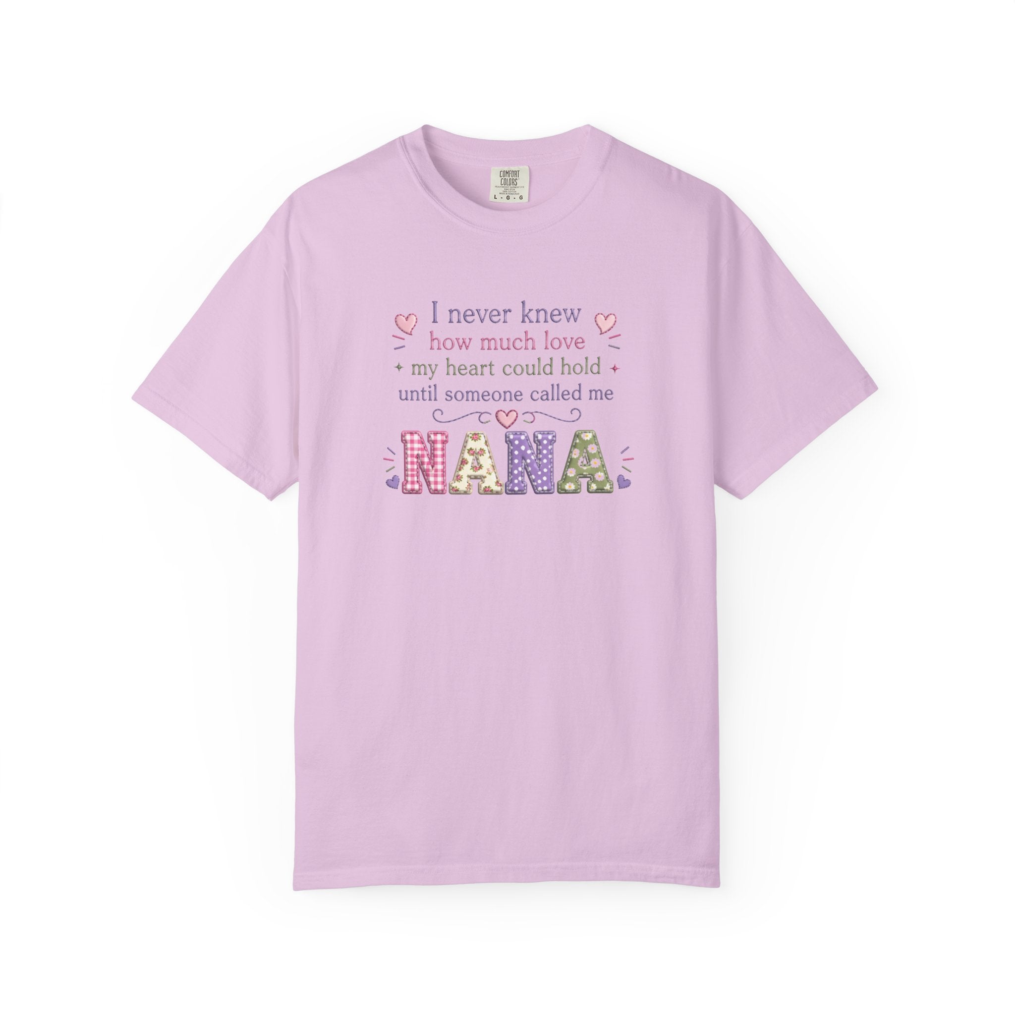 Nana T-Shirt — "I Never Knew How Much Love My Heart Could Hold Until Someone Called Me Nana" — Floral Grandma Gift