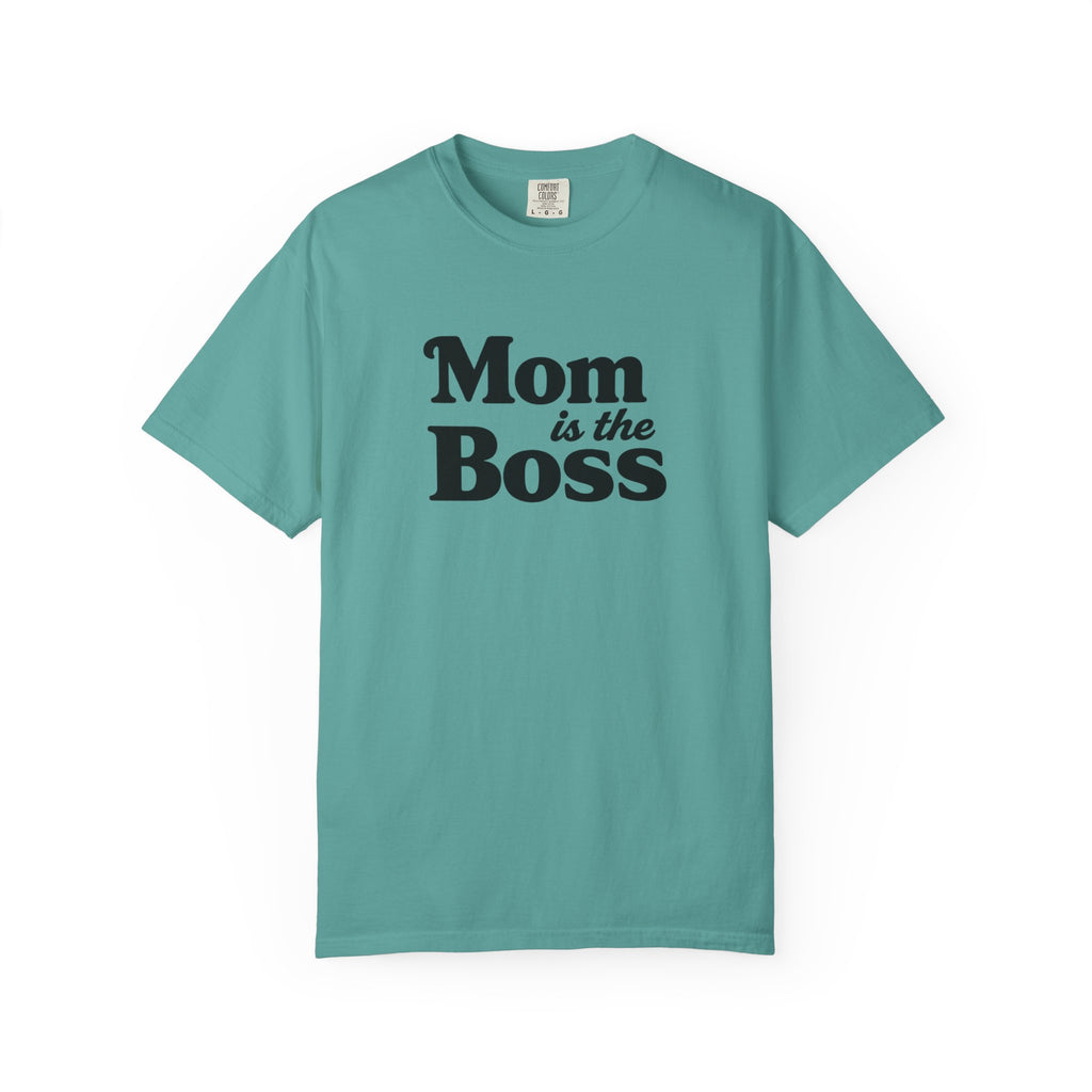 Mom is the Boss T-Shirt — Funny Mother's Day Tee