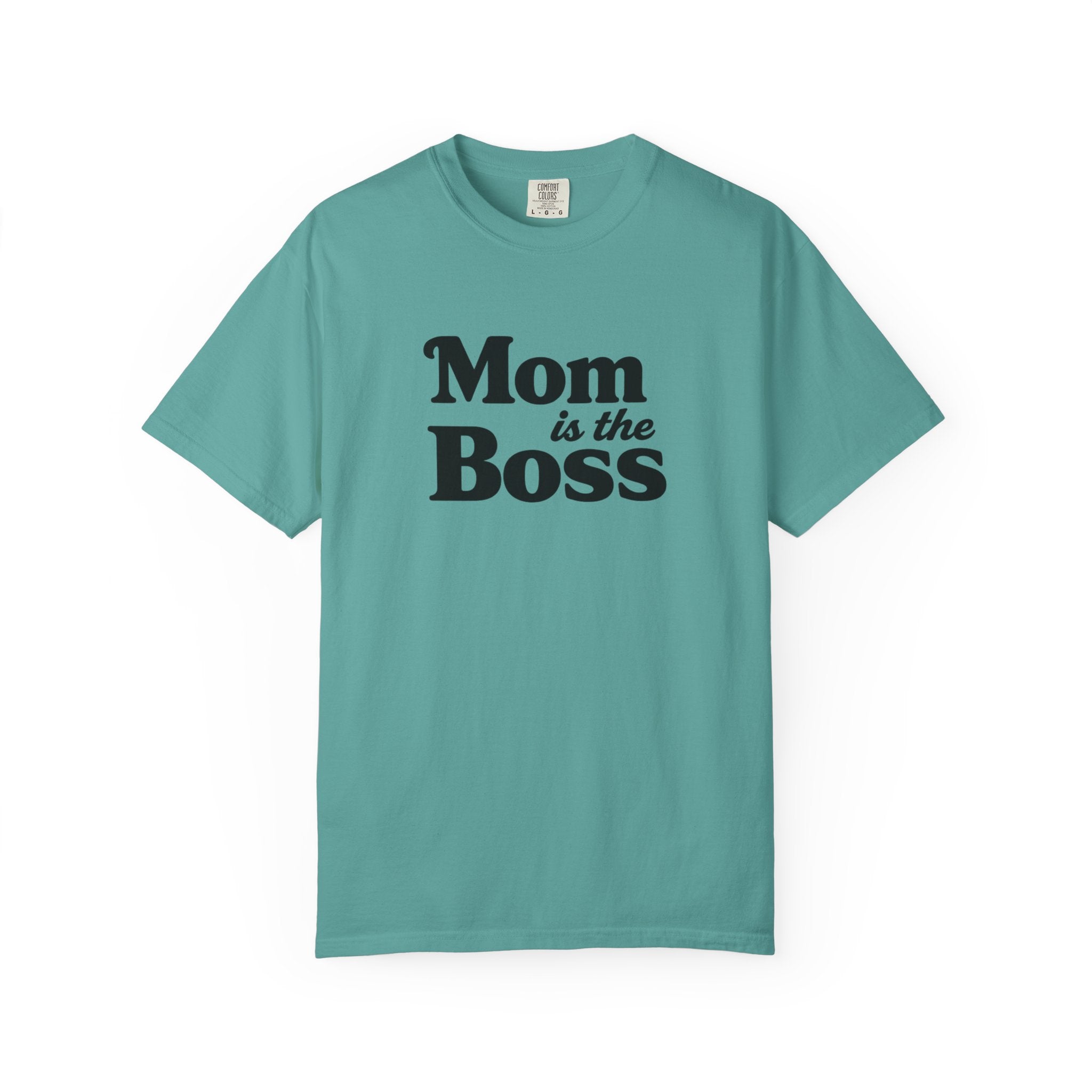 Mom is the Boss T-Shirt — Funny Mother's Day Tee