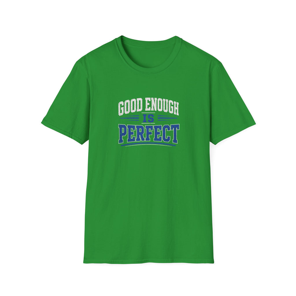 T-Shirt — "Good Enough Is Perfect" Graphic Tee | Motivational Casual Shirt