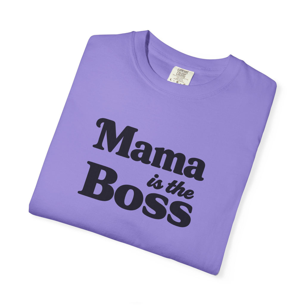 Mama is the Boss T-Shirt — Funny Mom Graphic Tee, Mother's Day Gift