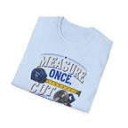 T-Shirt — "Measure Once, Cut Twice" Carpenter Tape Measure Design