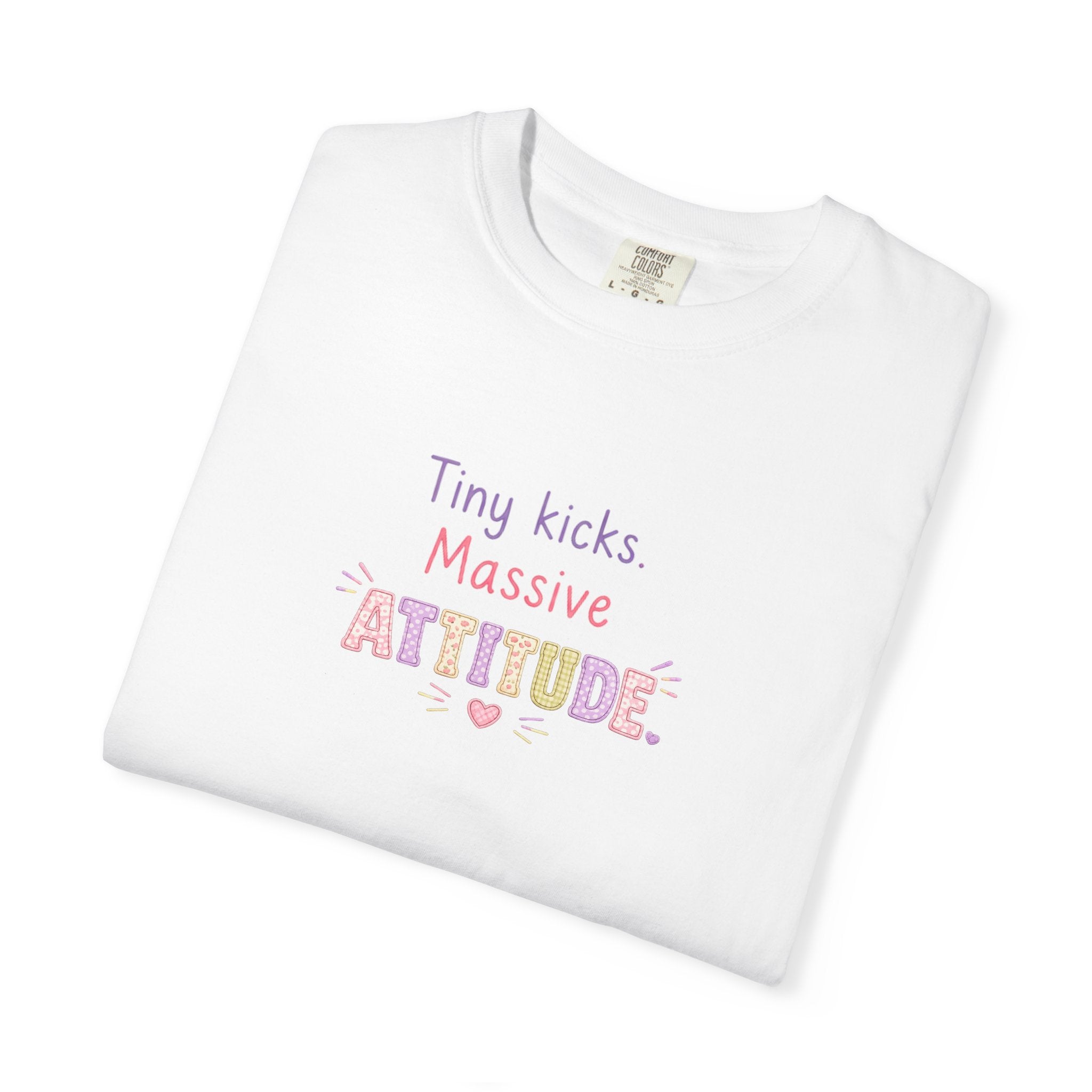 Tiny Kicks Massive Attitude T-Shirt