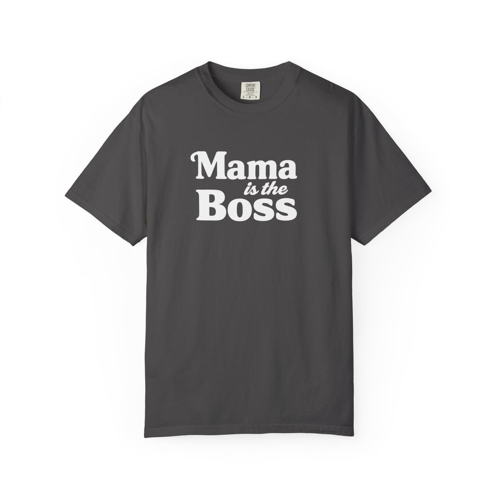 Mama is the Boss T-Shirt — Funny Mom Graphic Tee, Mother's Day Gift