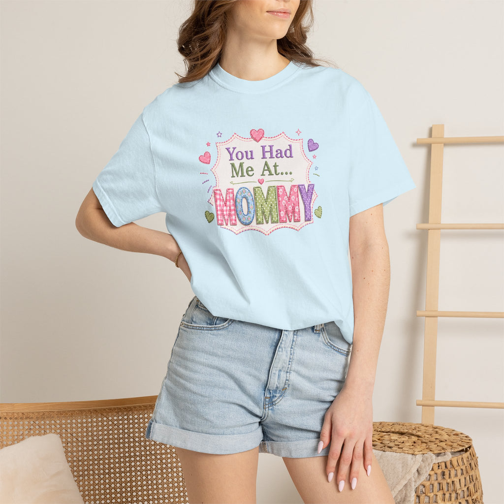 Mommy Love T-Shirt — "You Had Me At... Mommy" Cute Mother’s Day Tee