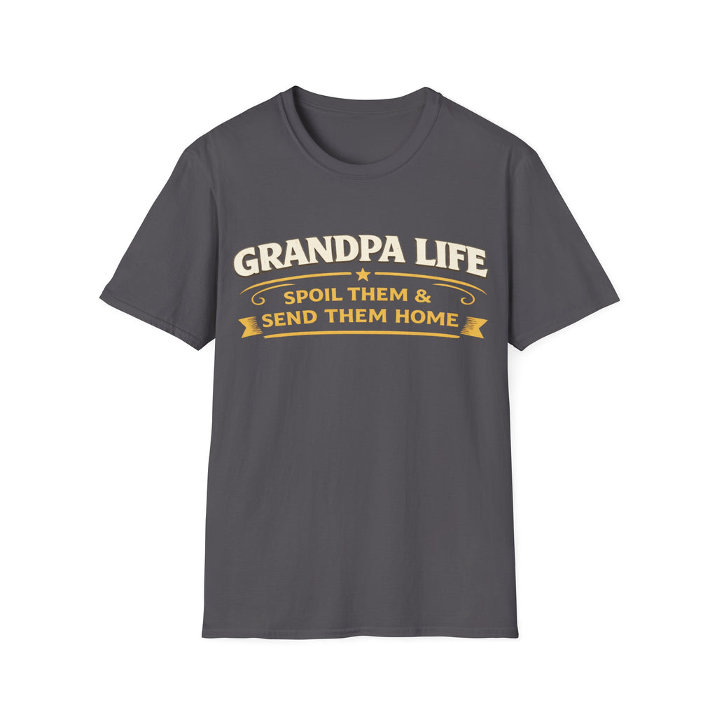 Grandpa Life T-Shirt — "Spoil Them & Send Them Home" Funny Grandpa Tee