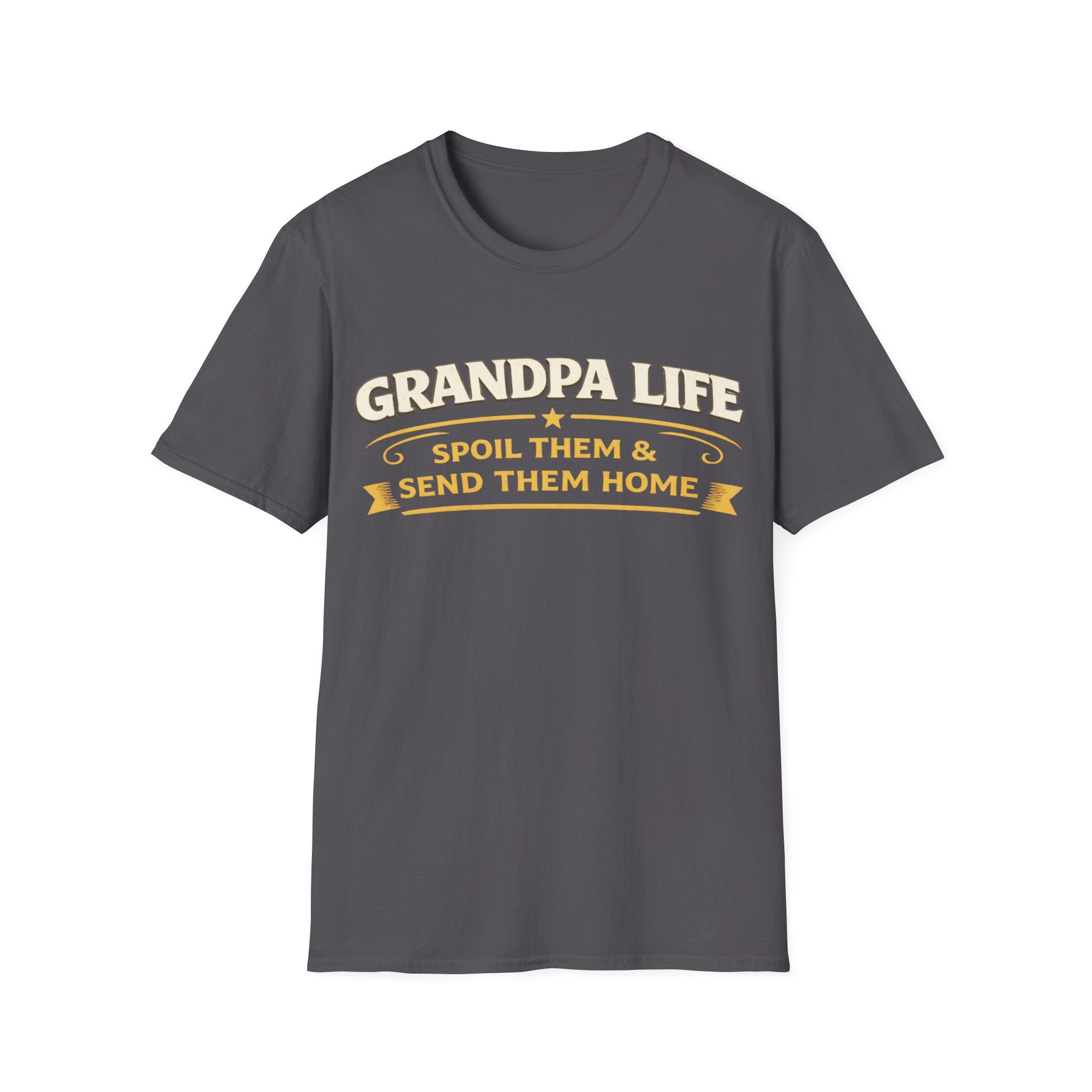 Grandpa Life T-Shirt — "Spoil Them & Send Them Home" Funny Grandpa Tee