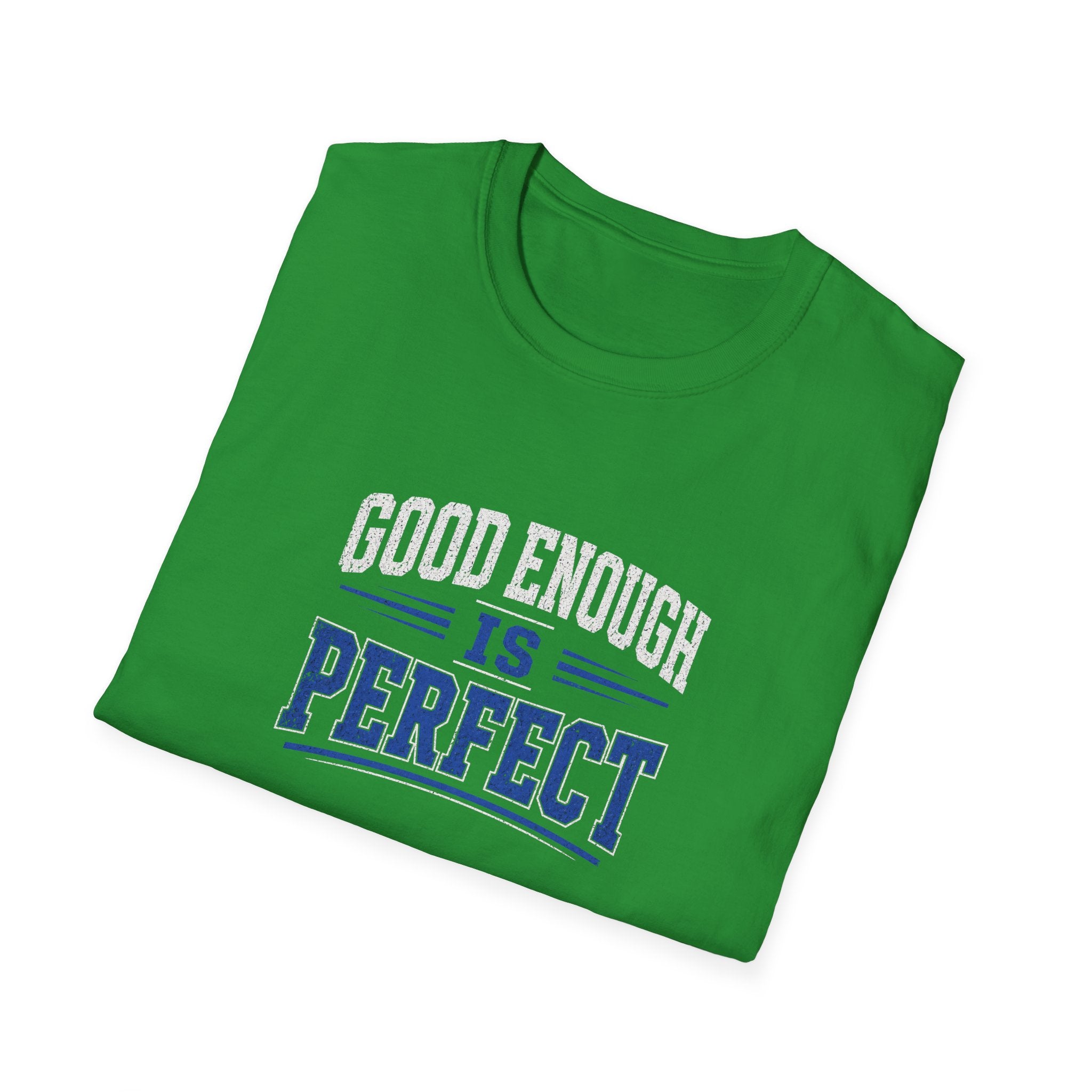 T-Shirt — "Good Enough Is Perfect" Graphic Tee | Motivational Casual Shirt