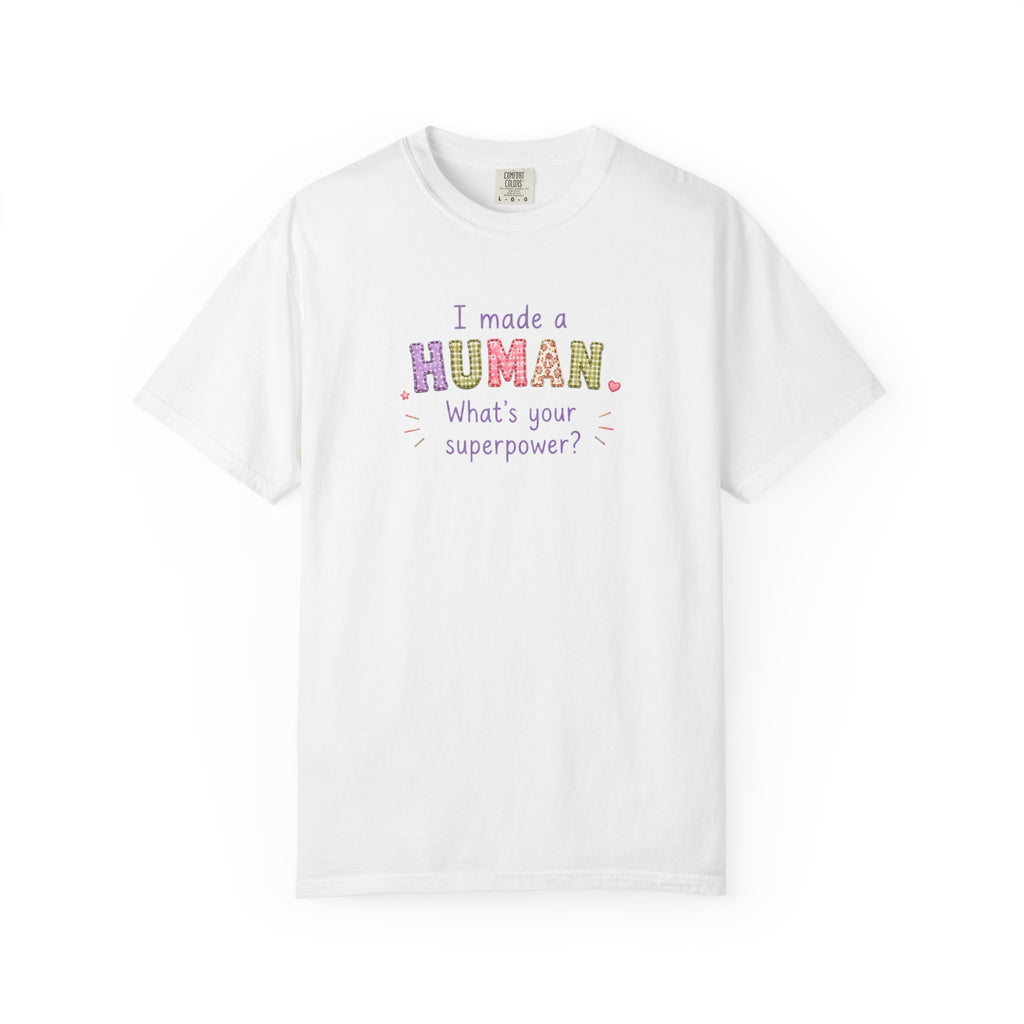 I Made a Human T-Shirt – 'I Made a Human, What's Your Superpower?' New Parent Gift Tee