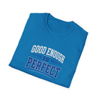 T-Shirt — "Good Enough Is Perfect" Graphic Tee | Motivational Casual Shirt
