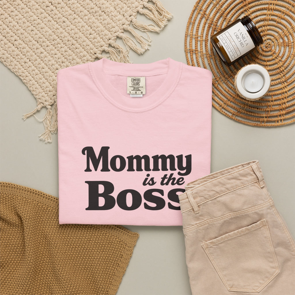 Mommy Is The Boss T-Shirt — Funny Mother's Day Tee for Moms