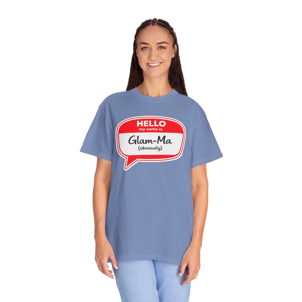 Glam-Ma Name Tag T-Shirt — "Hello My Name Is Glam-Ma (Obviously)" Graphic Tee