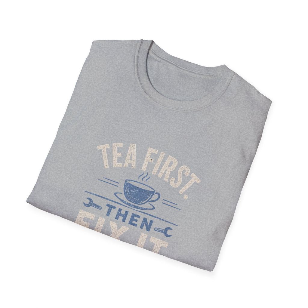 Tea First Then Fix It T-Shirt — Funny Repair Lover Tea Shirt