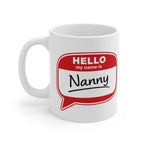 Nanny Mug — "Hello My Name Is Nanny" 11oz Coffee Cup, Gift for Grandparents