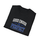 T-Shirt — "Good Enough Is Perfect" Graphic Tee | Motivational Casual Shirt