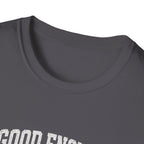 T-Shirt — "Good Enough Is Perfect" Graphic Tee | Motivational Casual Shirt