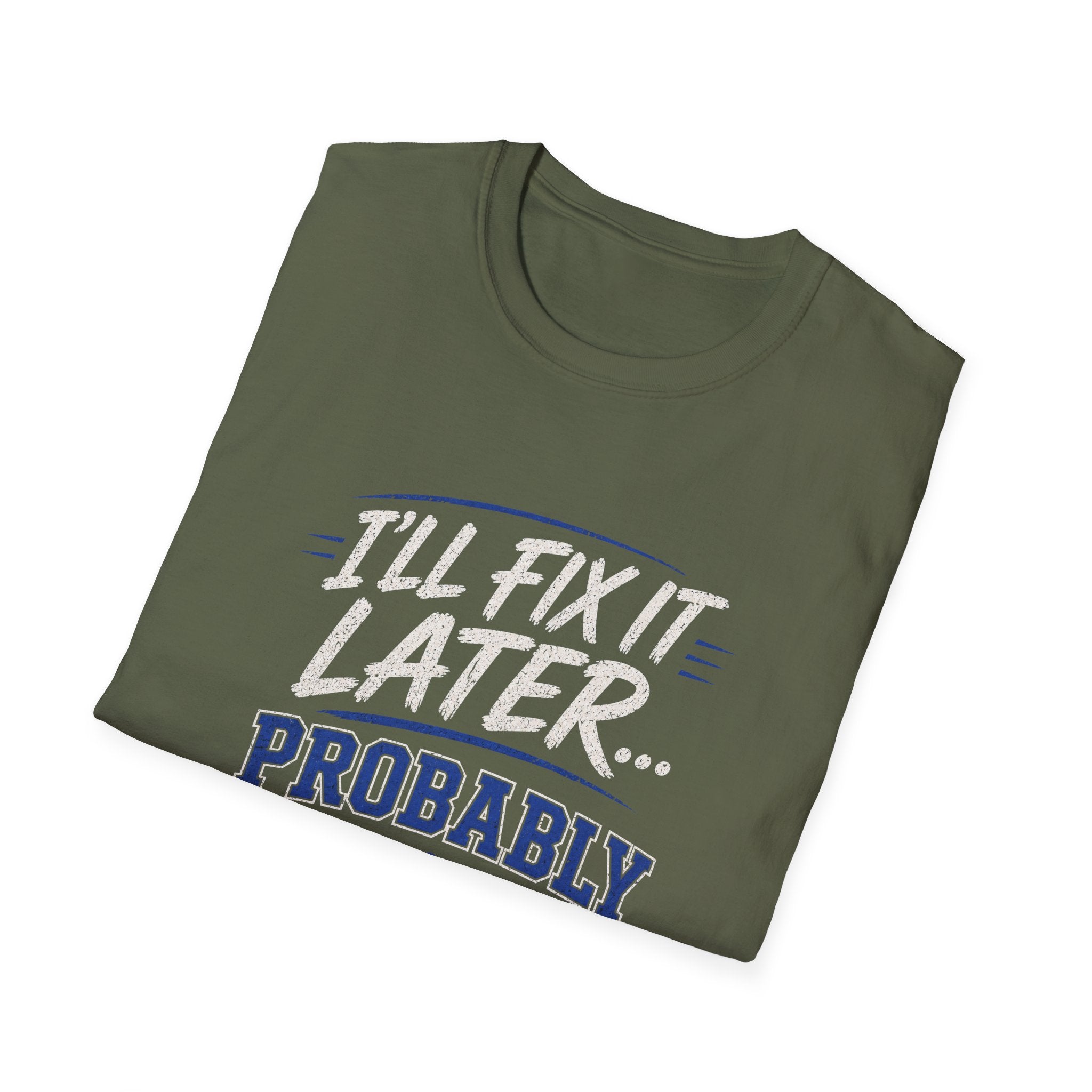 I'll Fix It Later… Probably T-Shirt — Funny Procrastination Tee for Handymen & DIYers