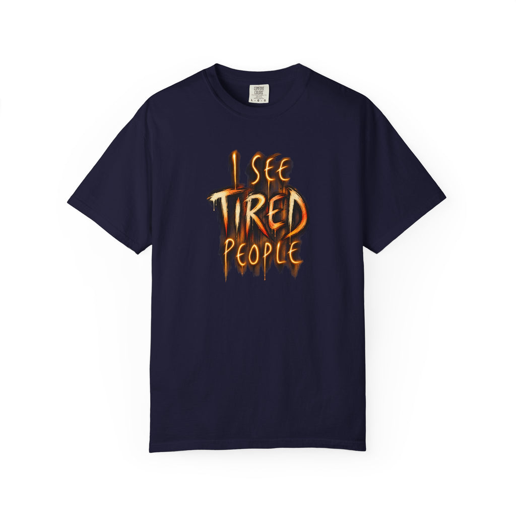 Funny "I See Tired People" T-Shirt