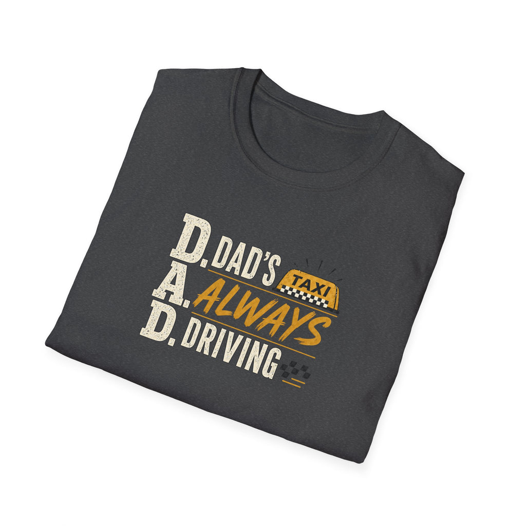 Dad’s Always Driving T‑Shirt – Funny Taxi Driver Father’s Day Tee