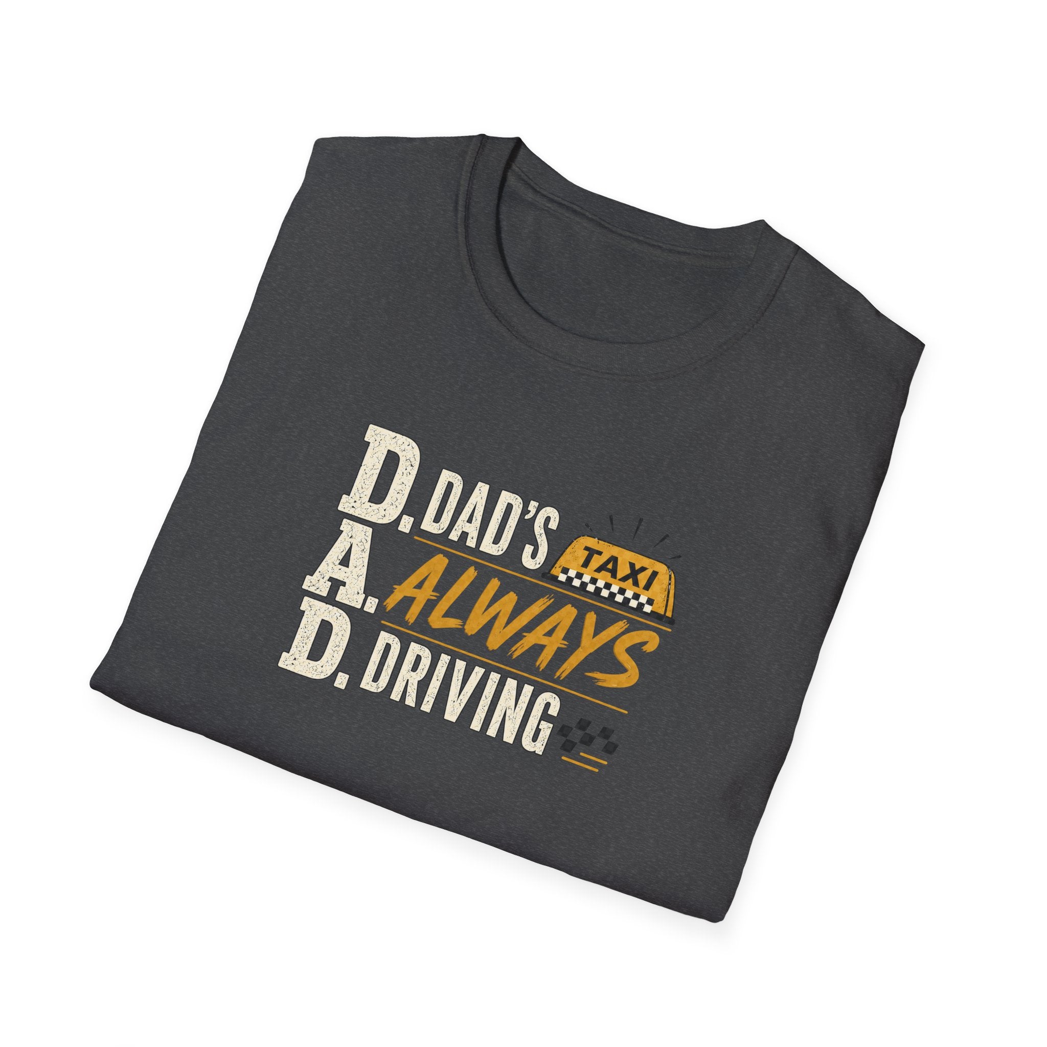 Dad’s Always Driving T‑Shirt – Funny Taxi Driver Father’s Day Tee