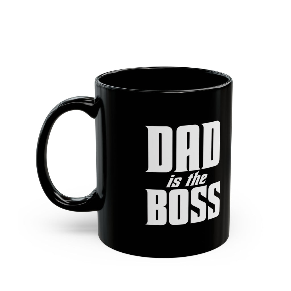 Bold 'Dad is the Boss' Black Coffee Mug — 11oz & 15oz